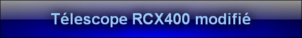 Télescope RCX400 modifié